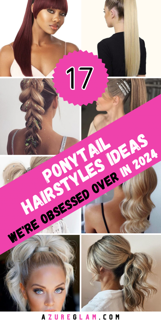 Top 17 Ponytail Hairstyles for 2024: Trendy, Elegant & Fun Looks for All