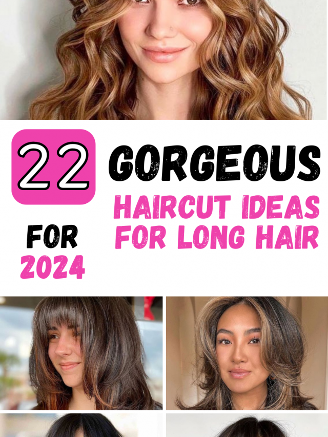 22 Haircut Ideas for Long Hair in 2024